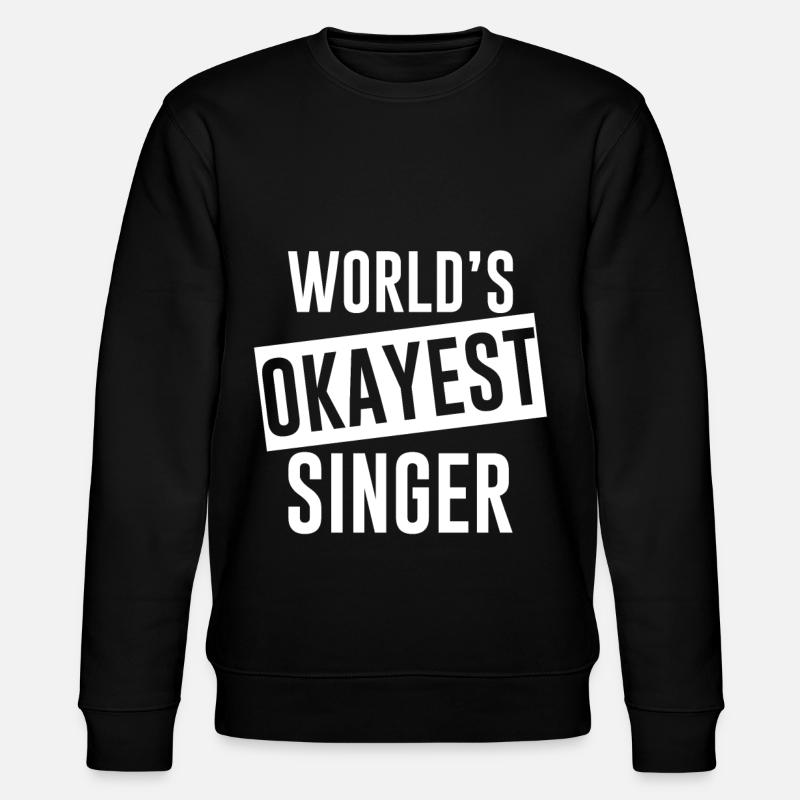 World’s Okest Singer - Sweat bio CHANGER Stanley/Stella Unisexe - noir