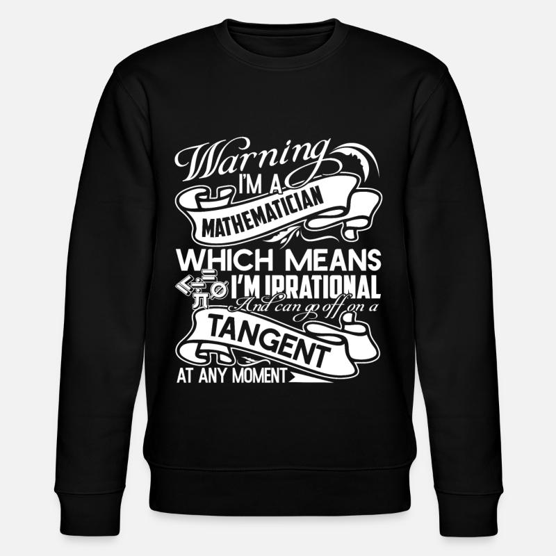 Mathematician Mathematician Warning - Stanley/Stella CHANGER Unisex Organic Sweatshirt - black