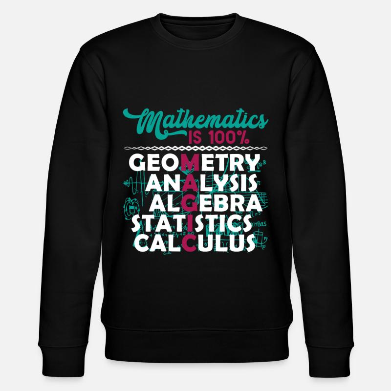 Mathematician Mathematician Mathematics Is Magic - Stanley/Stella CHANGER Unisex Organic Sweatshirt - black