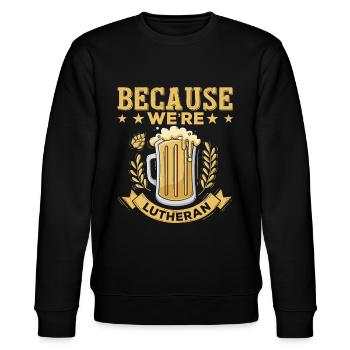 Because Lutheran Religion Confirmation Christianity - Stanley/Stella CHANGER Unisex Organic Sweatshirt - black - Front - Nik (191cm) & Marisol (170cm)