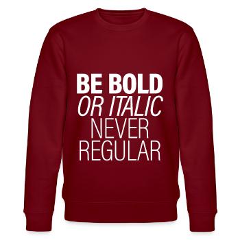 Be Bold Or Italic, Never Regular - Stanley/Stella CHANGER Unisex Organic Sweatshirt - burgundy - Front - Nik (191cm) & Marisol (170cm)