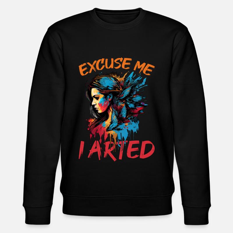 Excuse Me I Arted 12 - Stanley/Stella CHANGER Unisex Organic Sweatshirt - black