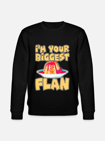 I'm Your Biggest Flan 2 - Stanley/Stella CHANGER Unisex Organic Sweatshirt - black