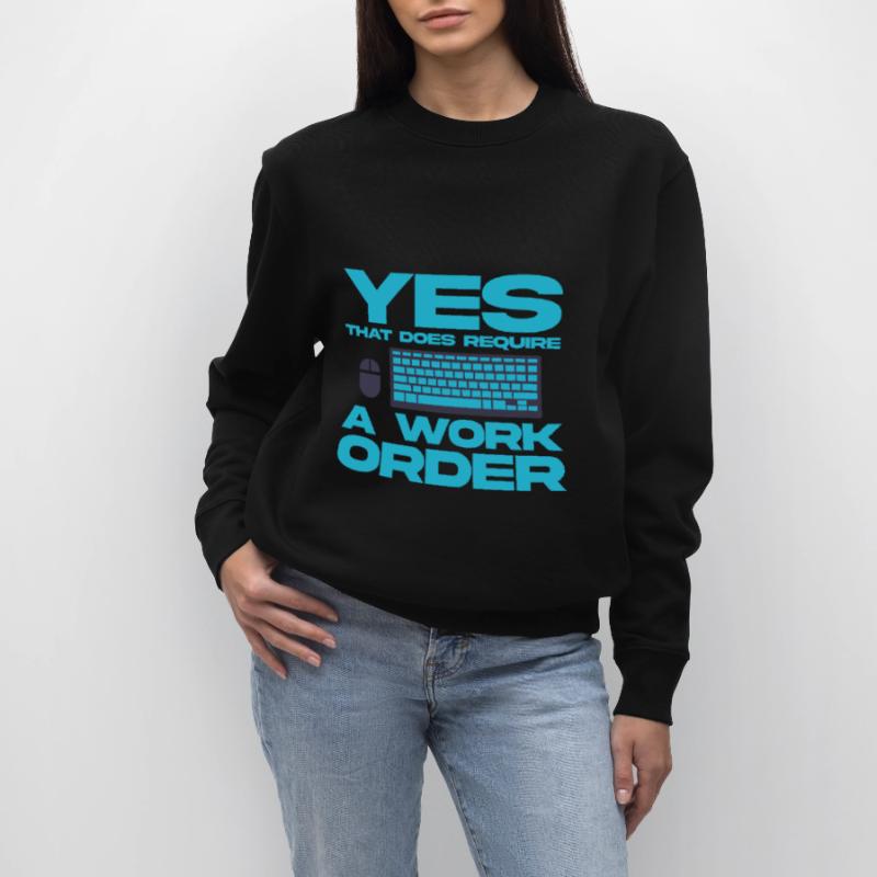 Yes, That Does Require A Work Order 4 Stanley/Stella CHANGER Unisex Organic Sweatshirt