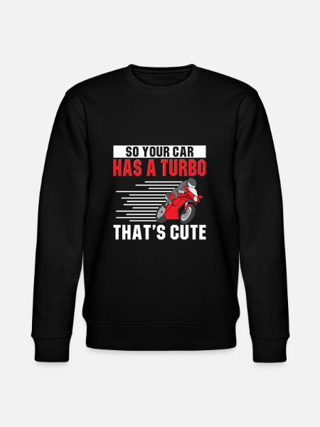 So Your Car Has A Turbo That's Cute Motorcyclist - Stanley/Stella CHANGER Unisex Organic Sweatshirt - black