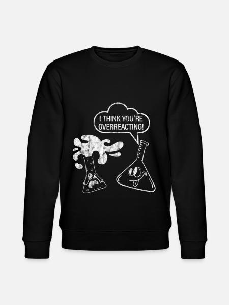 I Think You're Overreacting 3 - Stanley/Stella CHANGER Unisex Organic Sweatshirt - black