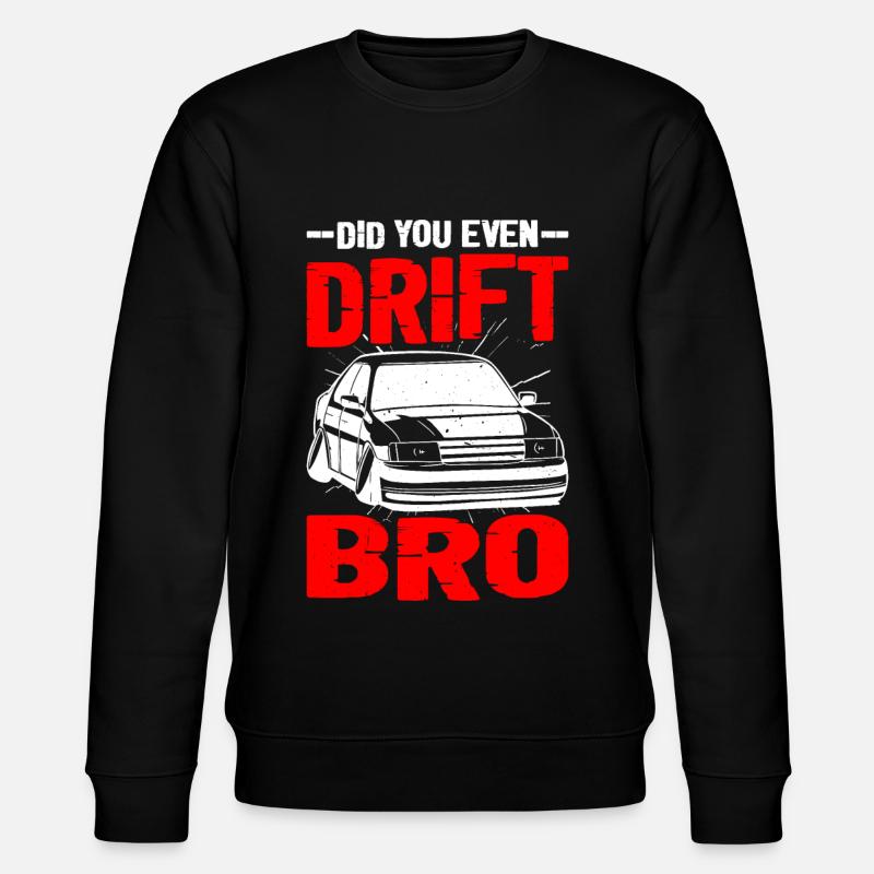 Did You Even Drift Bro - Stanley/Stella CHANGER Unisex Organic Sweatshirt - black