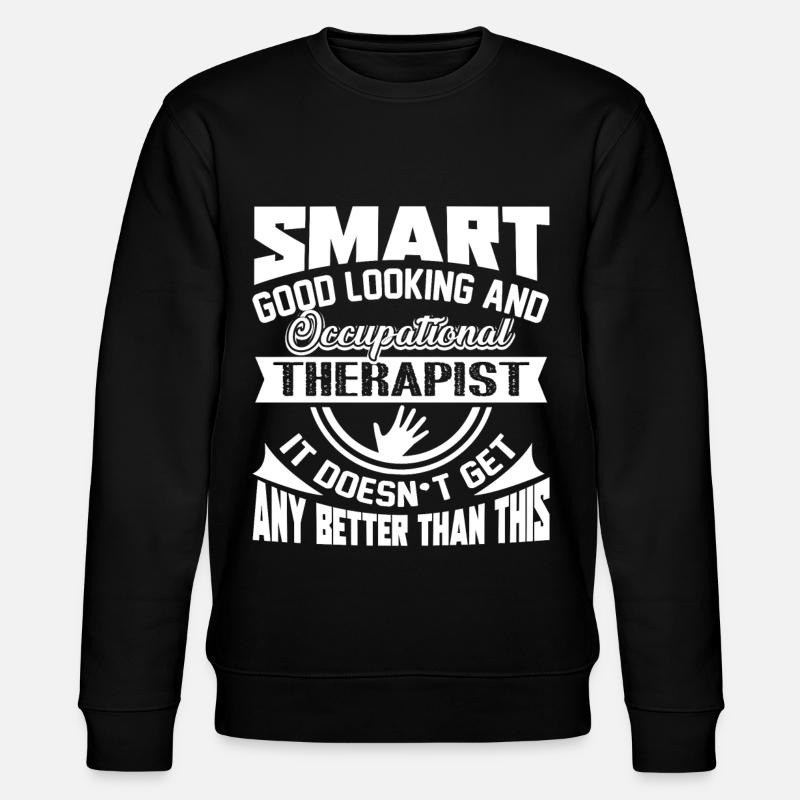Smart Good Looking Occupational Therapist - Stanley/Stella CHANGER Unisex Organic Sweatshirt - black