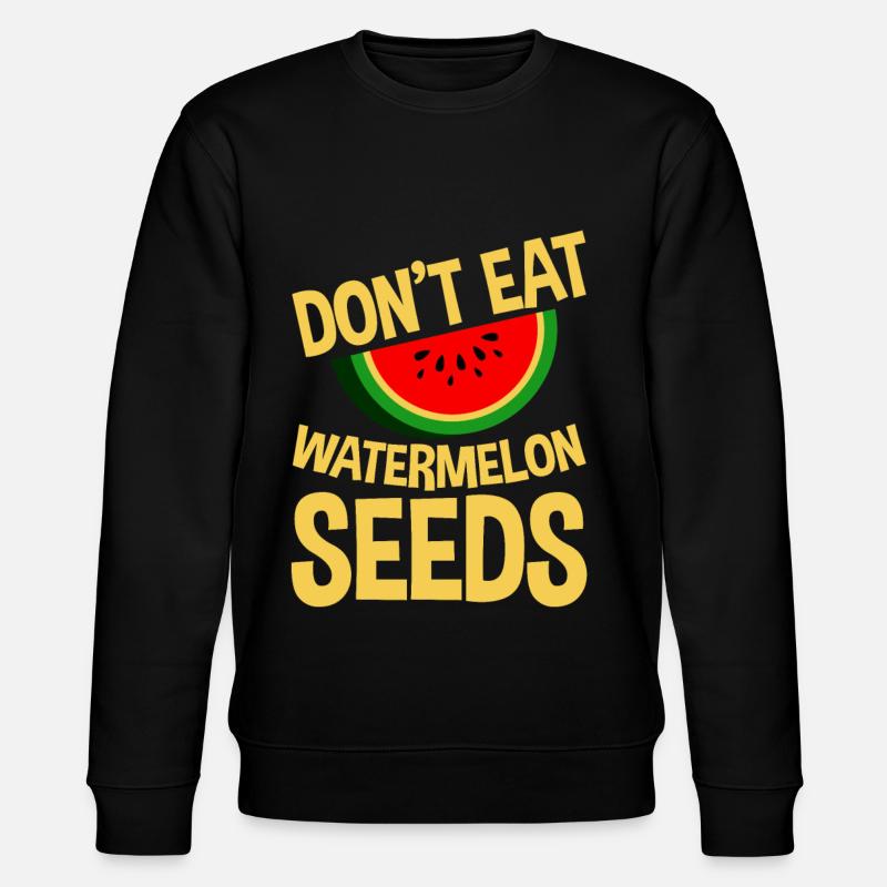 Don't Eat Watermelon Seeds 4 - Stanley/Stella CHANGER Unisex Organic Sweatshirt - black