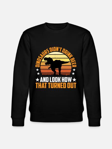 Dinosaurs Didn't Drink Beer 3 - Stanley/Stella CHANGER Unisex Organic Sweatshirt - black
