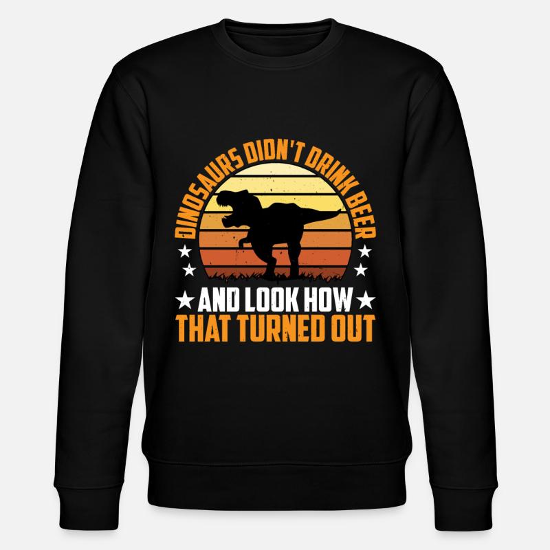 Dinosaurs Didn't Drink Beer 3 - Stanley/Stella CHANGER Unisex Organic Sweatshirt - black