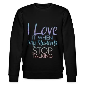 I Love It When My Students Stop Talking 3 - Stanley/Stella CHANGER Unisex Organic Sweatshirt - black - Front - Nik (191cm) & Marisol (170cm)
