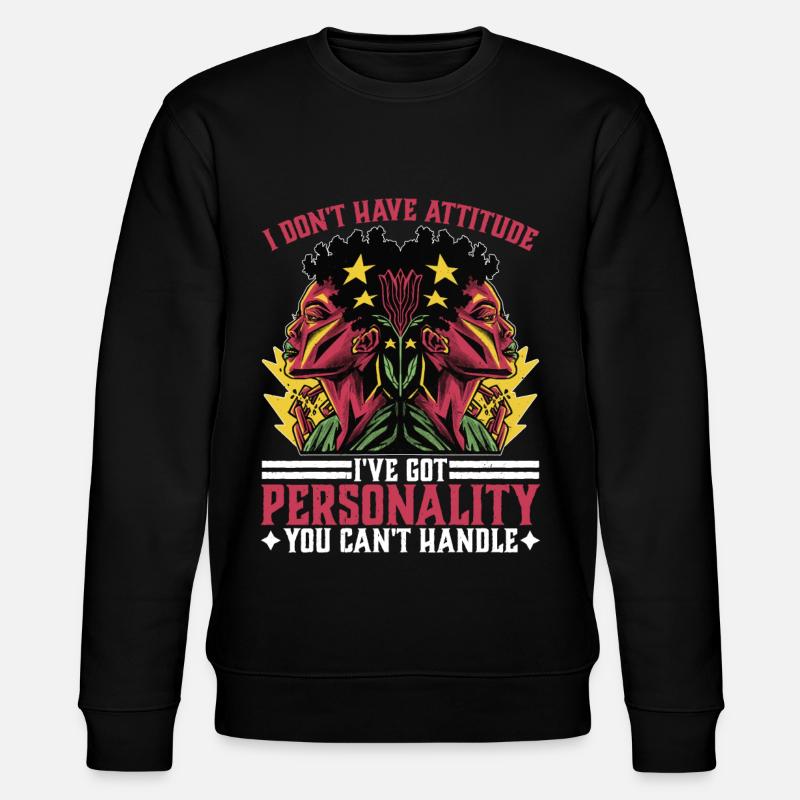 I Don't Have Attitude 10 - Stanley/Stella CHANGER Unisex Organic Sweatshirt - black