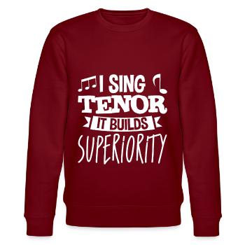 I Sing Tenor, It Builds Superiority 4 - Stanley/Stella Unisex Bio-Sweatshirt CHANGER  - Burgunderrot - Vorne - Nik (191cm) & Marisol (170cm)