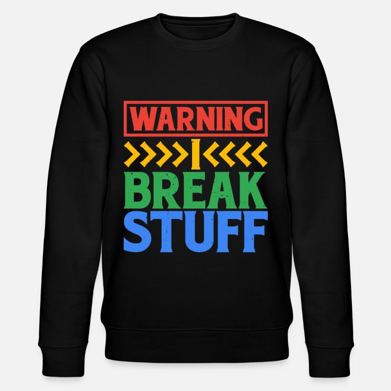 Warning I Break Stuff 6 - Stanley/Stella CHANGER Unisex Organic Sweatshirt - black