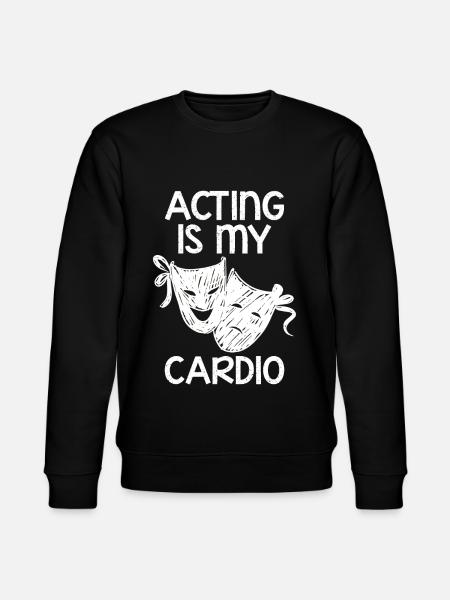 Acting Is My Cardio 4 - Stanley/Stella CHANGER Unisex Organic Sweatshirt - black