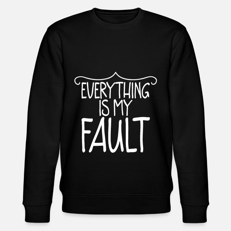 Everything Is My Fault 2 - Stanley/Stella CHANGER Unisex Organic Sweatshirt - black