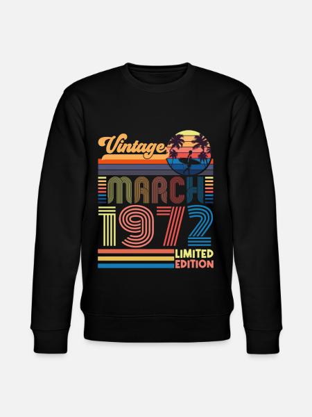 Birthday March 1972.Gift March 1972.March 1972 - Stanley/Stella CHANGER Unisex Organic Sweatshirt - black
