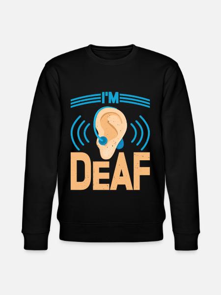 I'm Deaf 35 - Stanley/Stella CHANGER Unisex Organic Sweatshirt - black