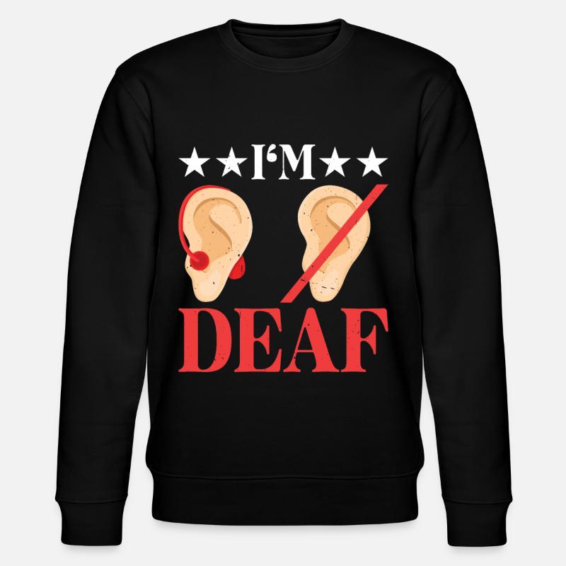 I'm Deaf 36 - Stanley/Stella CHANGER Unisex Organic Sweatshirt - black