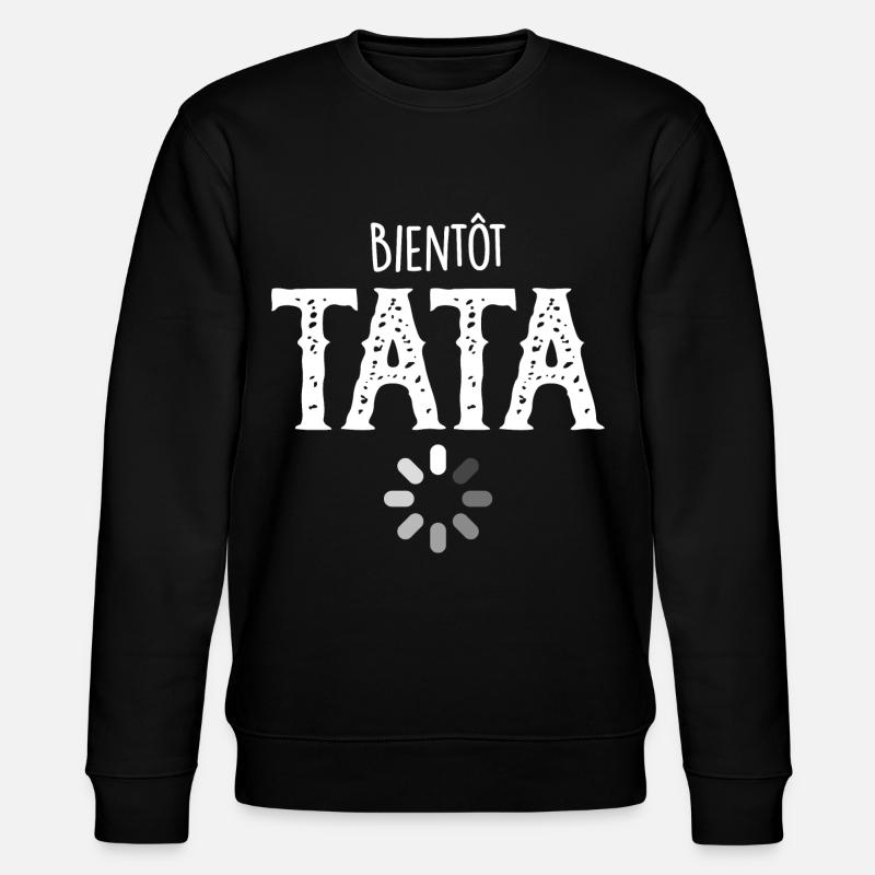 Bientôt Tata - Cadeau Nouvelle Tata - Sweat bio CHANGER Stanley/Stella Unisexe - noir