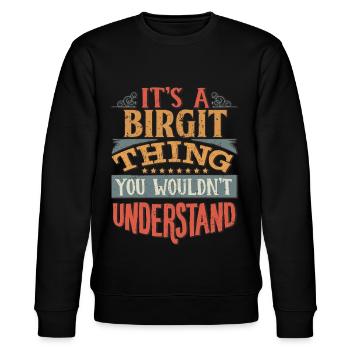 Es ist eine Birgit-Sache, die Sie nicht verstehen würden - - Stanley/Stella Unisex Bio-Sweatshirt CHANGER  - Schwarz - Vorne - Nik (191cm) & Marisol (170cm)