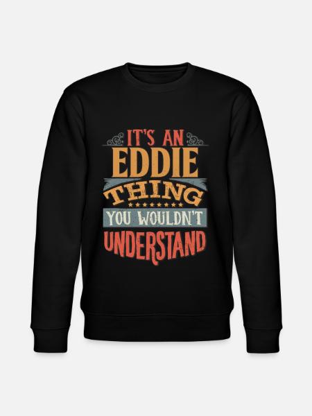Det är en Eddie sak du inte skulle förstå- - Ekologisk sweatshirt CHANGER unisex från Stanley/Stella - svart