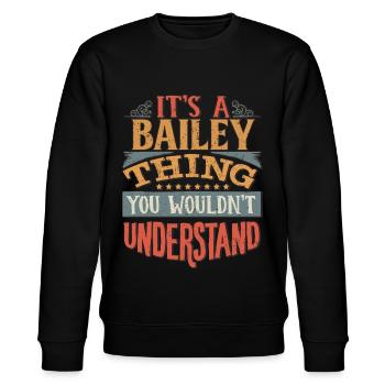 Es ist eine Bailey-Sache, die Sie nicht verstehen würden - - Stanley/Stella Unisex Bio-Sweatshirt CHANGER  - Schwarz - Vorne - Nik (191cm) & Marisol (170cm)