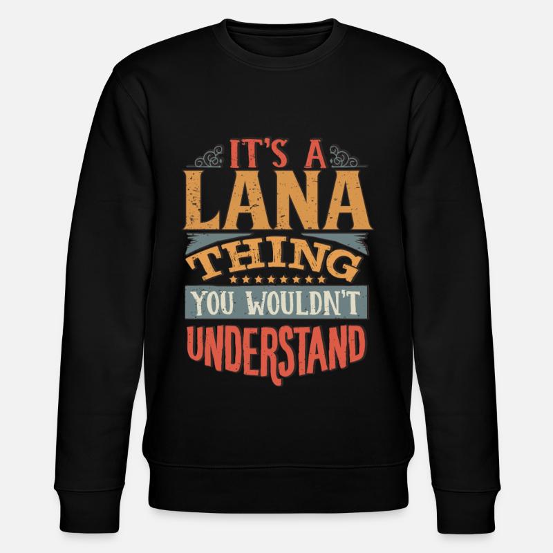 C’est une chose lana que vous ne comprendriez pas - Lana - Sweat bio CHANGER Stanley/Stella Unisexe - noir
