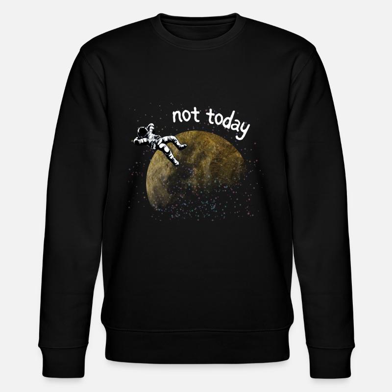 ASTRONAUT NOT TODAY - Stanley/Stella CHANGER Unisex Organic Sweatshirt - black