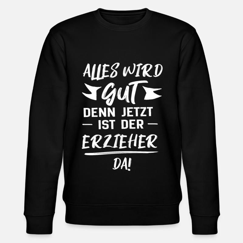 erzieher alles wird gut geschenk - Stanley/Stella Unisex Bio-Sweatshirt CHANGER  - Schwarz