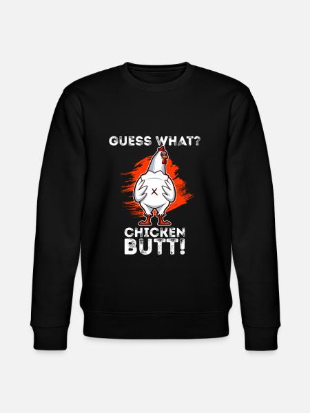 Guess What Chicken Butt - Stanley/Stella CHANGER Unisex Organic Sweatshirt - black