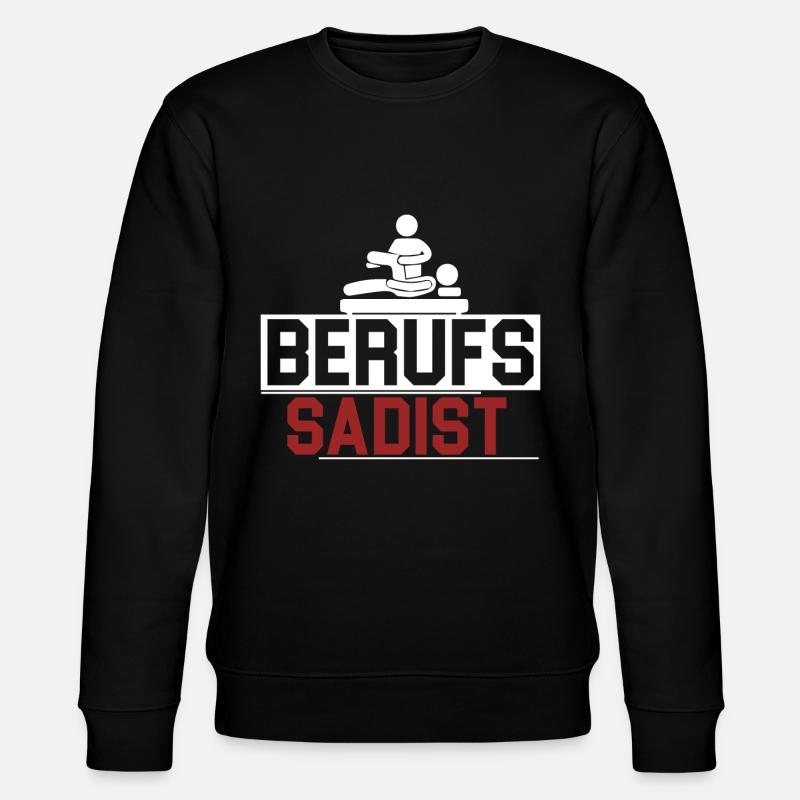 Physiotherapeut Physio Berufs Sadist Geschenkidee - Stanley/Stella Unisex Bio-Sweatshirt CHANGER  - Schwarz