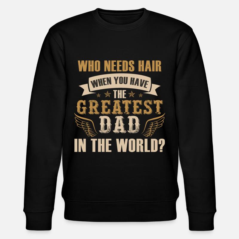 The Greatest Dad - Stanley/Stella CHANGER Unisex Organic Sweatshirt - black