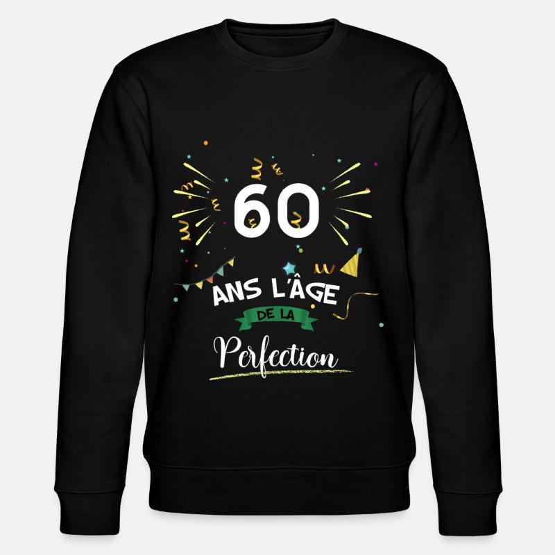 Anniversaire 60 ans perfection - Sweat bio CHANGER Stanley/Stella Unisexe - noir