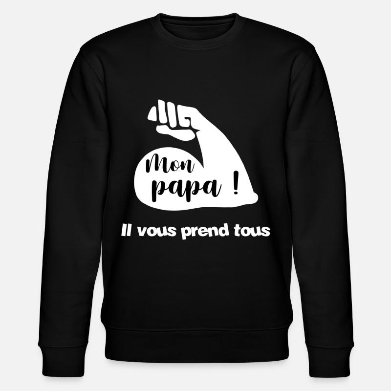 Mon papa - Sweat bio CHANGER Stanley/Stella Unisexe - noir
