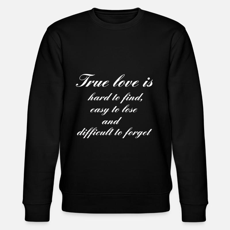 Le véritable amour est ... - Sweat bio CHANGER Stanley/Stella Unisexe - noir