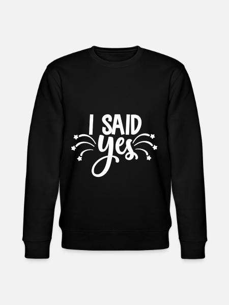 I said yes - wedding design - Stanley/Stella CHANGER Unisex Organic Sweatshirt - black