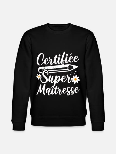 Certifiée super maitresse d' école cadeau - Sweat bio CHANGER Stanley/Stella Unisexe - noir