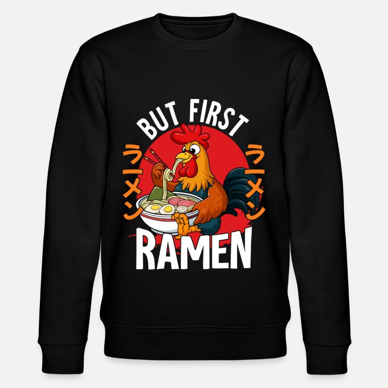 But First Ramen - Stanley/Stella CHANGER Unisex Organic Sweatshirt - black