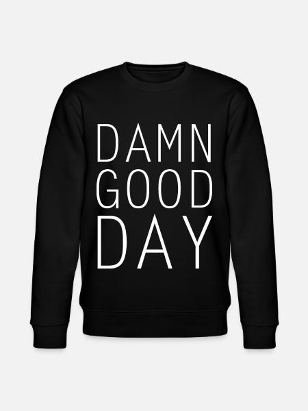Damn good day - Stanley/Stella CHANGER Unisex Organic Sweatshirt - black