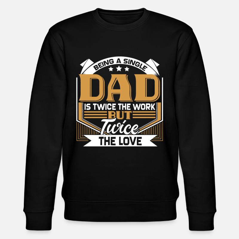 Single Father Dad Gift - Stanley/Stella CHANGER Unisex Organic Sweatshirt - black