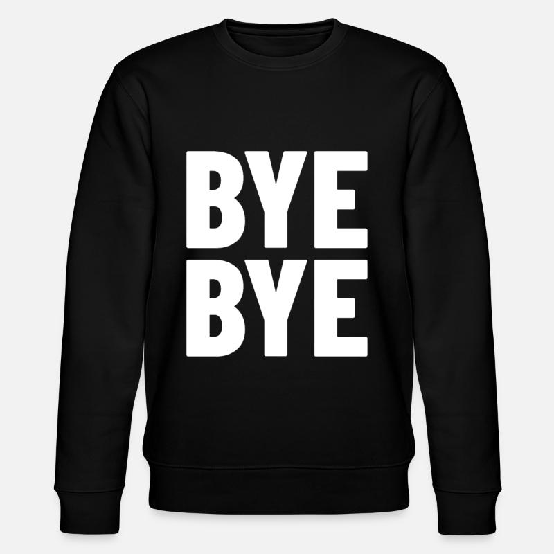 bye Bye - Stanley/Stella CHANGER Unisex Organic Sweatshirt - black
