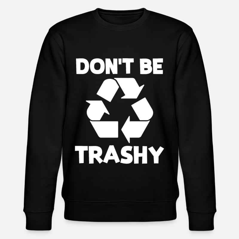 Don't be trashy - Stanley/Stella CHANGER Unisex Organic Sweatshirt - black