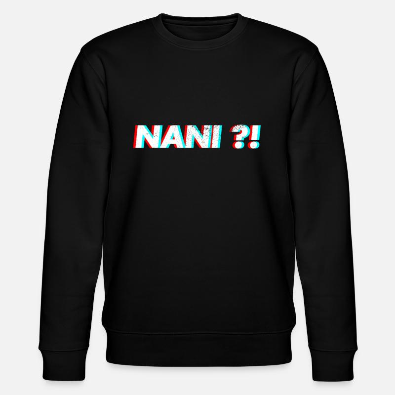 Nani shirt anime meme - Sweat bio CHANGER Stanley/Stella Unisexe - noir