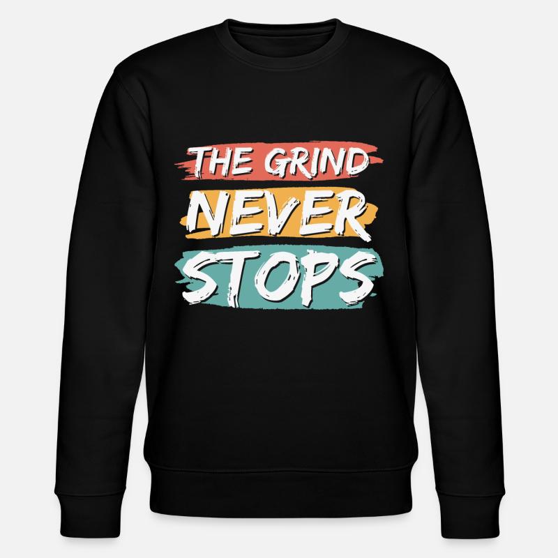 The Grind Never Stops - Stanley/Stella CHANGER Unisex Organic Sweatshirt - black