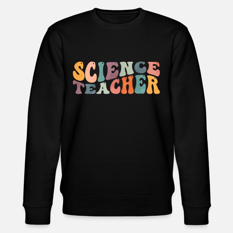 Groovy Science Teacher Scientist Teaching - Stanley/Stella CHANGER Unisex Organic Sweatshirt - black