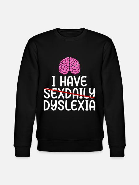 Funny Dyslexia Awareness Dyslexic - Stanley/Stella CHANGER Unisex Organic Sweatshirt - black
