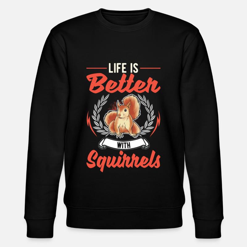 Life is better squirrel - Stanley/Stella CHANGER Unisex Organic Sweatshirt - black