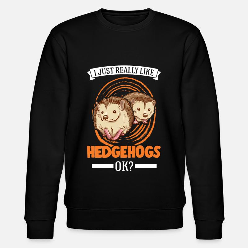I just like hedgehogs - Stanley/Stella CHANGER Unisex Organic Sweatshirt - black